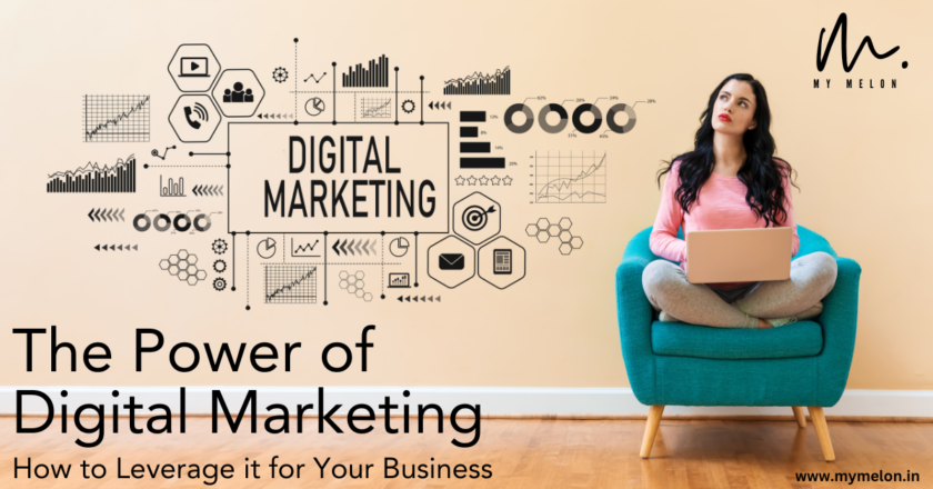 The Power of Digital Marketing: How to Leverage it for Your Business