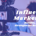 Influencer Marketing: Benefits, Examples & Strategies for Brand Growth