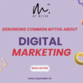 Debunking Common Myths about Digital Marketing